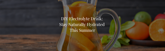 The Best Homemade DIY Electrolyte Drink Recipe To Help You Stay Naturally Hydrated This Summer