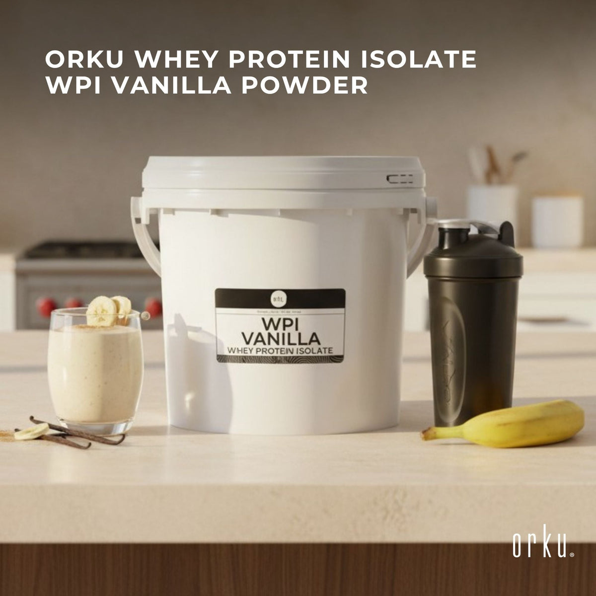 Orku Whey Protein Isolate WPI Vanilla Powder Buckets